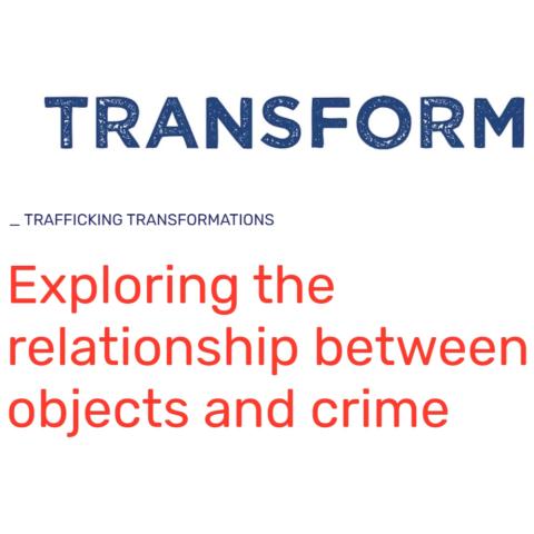 Word based logo: Transform, Trafficking Transformations, Exploring the Relationships between objects and Crime